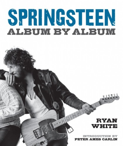 Connecting the Dots: An Interview with Ryan White, Author of Springsteen: Album by Album